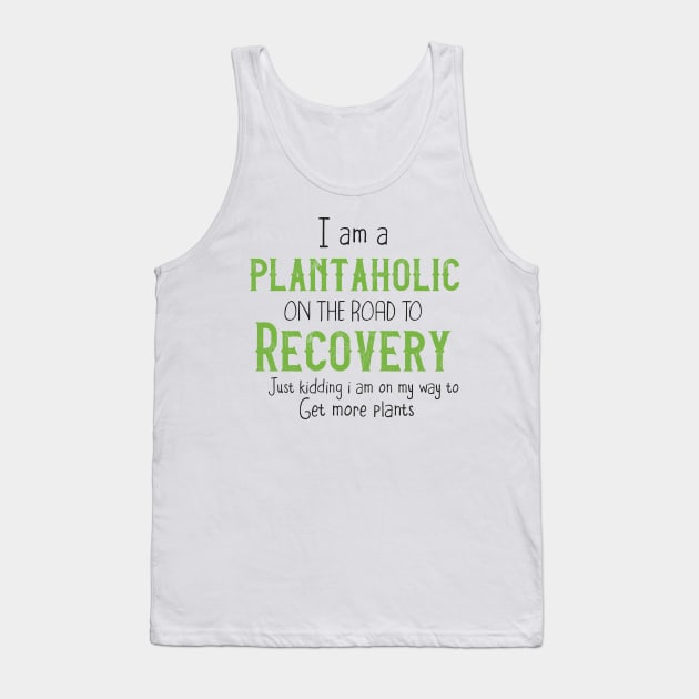 Plantaholic Gift, I Am A Plantaholic On The Road To Recovery Cute And Funny Present, Plant Lover, Funny Gardening Gift, Plant Lady, Gardener Tank Top by parody
